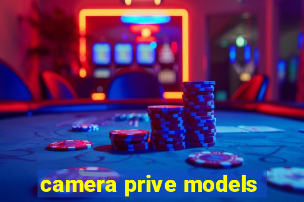 camera prive models